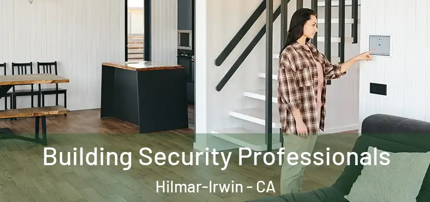  Building Security Professionals Hilmar-Irwin - CA