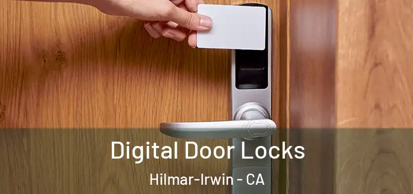  Digital Door Locks Hilmar-Irwin - CA