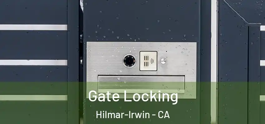  Gate Locking Hilmar-Irwin - CA