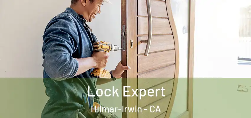 Lock Expert Hilmar-Irwin - CA