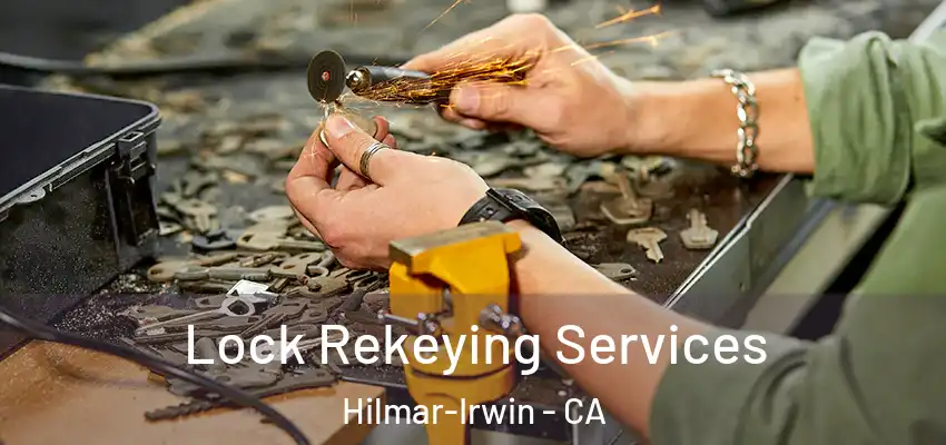  Lock Rekeying Services Hilmar-Irwin - CA