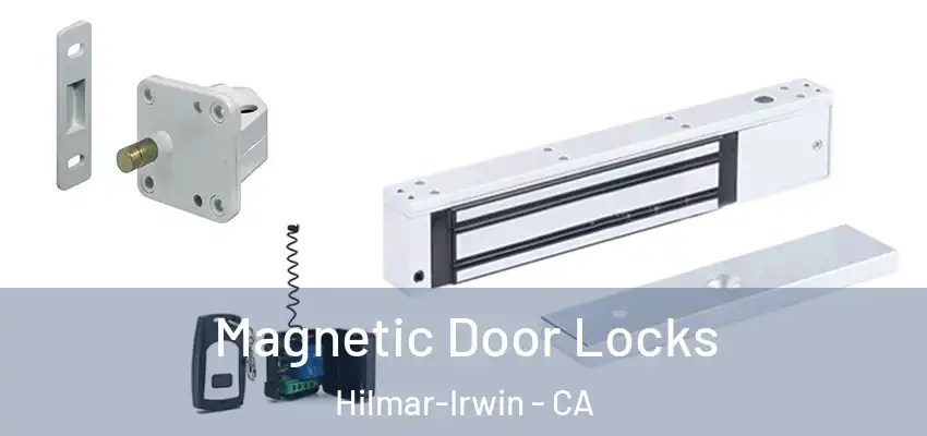  Magnetic Door Locks Hilmar-Irwin - CA