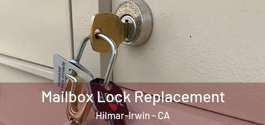  Mailbox Lock Replacement Hilmar-Irwin - CA