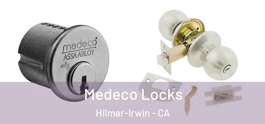  Medeco Locks Hilmar-Irwin - CA