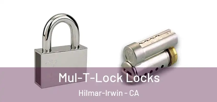  Mul-T-Lock Locks Hilmar-Irwin - CA