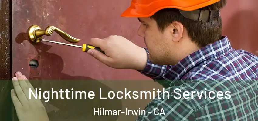  Nighttime Locksmith Services Hilmar-Irwin - CA
